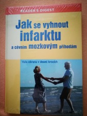 Jak se vyhnout infarktu a cévním mozkovým příhodám -- Vaše obrana v deseti krocích