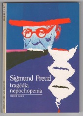 Sigmund Freud: Tragédie nepochopení