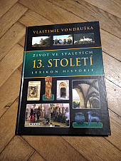 Život ve staletích: Lexikon historie. 13. století