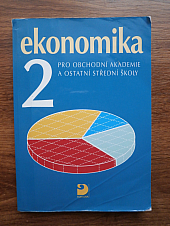 Ekonomika 2 pro obchodní akademie a ostatní střední školy