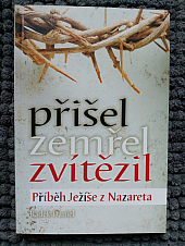 Přišel, zemřel, zvítězil - příběh Ježíše z Nazareta