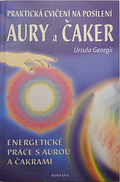 Praktická cvičení na posílení aury a čaker