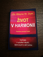 Život v harmonii : 9 principů k vytvoření návyků, které souzní s vaší touhou