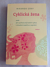 Cyklická žena aneb Jak využívat svůj lunární cyklus k dosažení úspěchu a naplnění