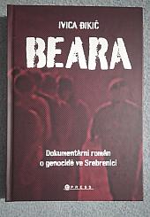 Beara: dokumentární román o genocidě ve Srebrenici