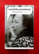 Manželky prezidentů: deset žen z Hradu