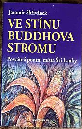 Ve stínu Buddhova stromu - Posvátná poutní místa Šrí Lanky