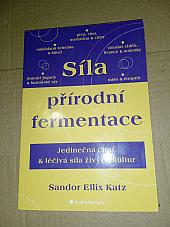 Síla přírodní fermentace - Jedinečná chuť a léčivá síla živých kultur