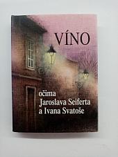 Víno očima Jaroslava Seiferta a Ivana Svatoše