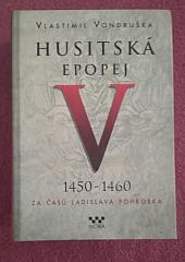 Husitská epopej. V, 1450-1460 - za časů Ladislava Pohrobka