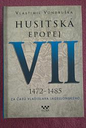 Husitská epopej. VII, 1472-1485 - za časů Vladislava Jagellonského