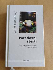 Paradoxní štěstí: Esej o hyperkonzumní společnosti