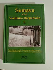 Šumava očima Vladimíra Horpeniaka I