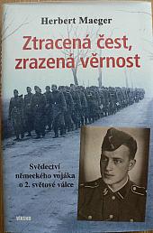 Ztracená čest, zrazená věrnost - Svědectví německého vojáka o 2. světové válce