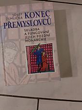 Konec Přemyslovců - Skladba a fungování jejich pozdní monarchie