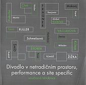 Divadlo v netradičním prostoru, performance a site specific - současné tendence