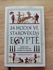 24 hodín v starovekom Egypte: Jeden deň v živote ľudí, ktorí tam žili