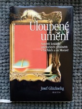 Uloupené umění: Největší krádeže uměleckých předmětů v Čechách a na Moravě