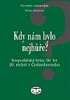 Kdy nám bylo nejhůře?: Hospodářská krize 30. let 20. století v Československu a některá její východiska