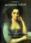 Alchymie štěstí - Pozdní osvícenství a Moravská společnost 1770-1810