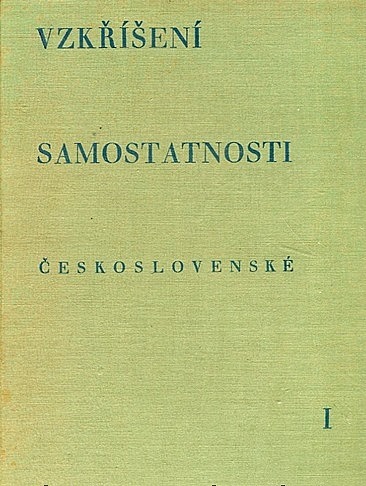 Vzkříšení samostatnosti československé - svazek I.