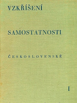 Vzkříšení samostatnosti československé - svazek I.