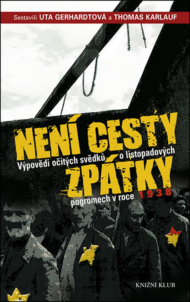 Není cesty zpátky: Výpovědi očitých svědků o listopadových pogromech v roce 1938