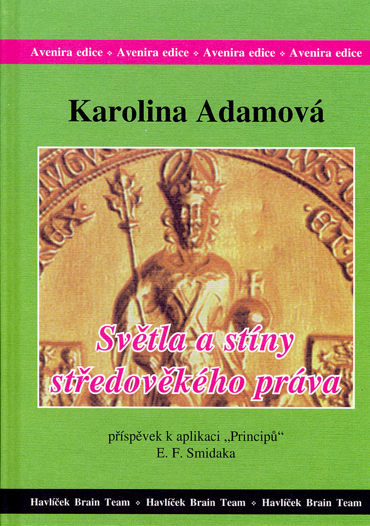 Světla a stíny středověkého práva: Příspěvek k aplikaci "Principů" E. F. Smidaka