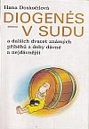 Diogenés v sudu a dalších dvacet známých příběhů z doby dávné a nejdávnější