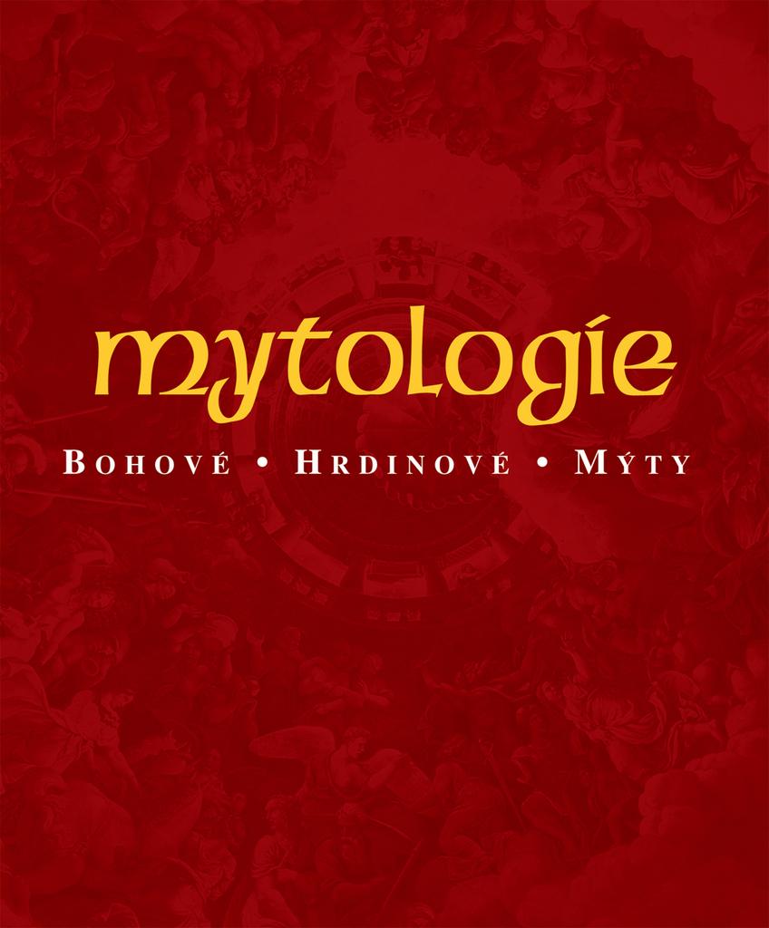 Mytologie - Bohové, hrdinové, mýty