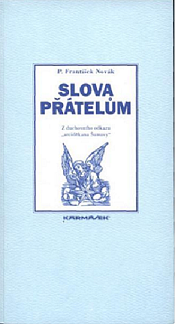 Slova přátelům: z duchovního odkazu "arciděkana Šumavy"