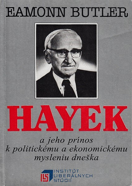 Hayek a jeho prínos k politickému a ekonomickému mysleniu dneška