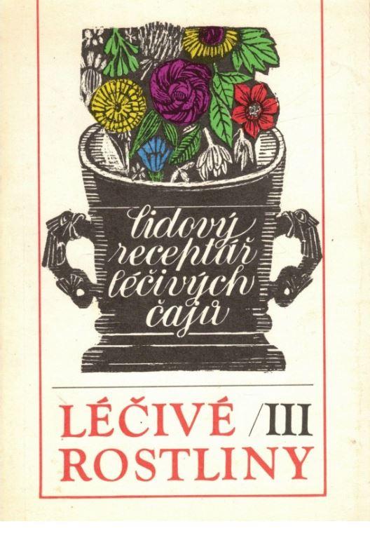 Léčivé rostliny III - lidový receptář léčivých čajů