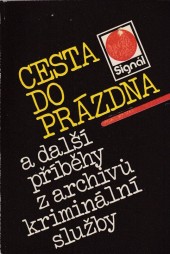 Cesta do prázdna a další příběhy z archivů kriminální služby