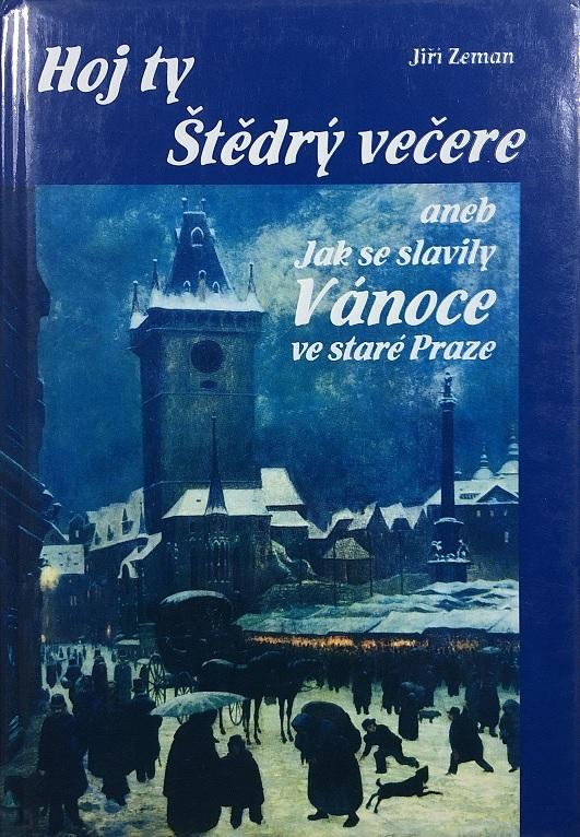 Hoj ty Štědrý večere aneb Jak se slavily Vánoce ve staré Praze