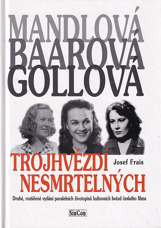 Trojhvězdí nesmrtelných - Mandlová, Baarová, Gollová