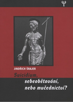 Suicidium, sebeobětování nebo mučednictví?