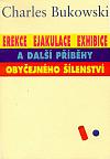 Erekce, Ejakulace, Exhibice a jiné příběhy obyčejného šílenství