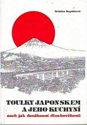 Toulky Japonskem a jeho kuchyní aneb jak dosáhnout dlouhověkosti