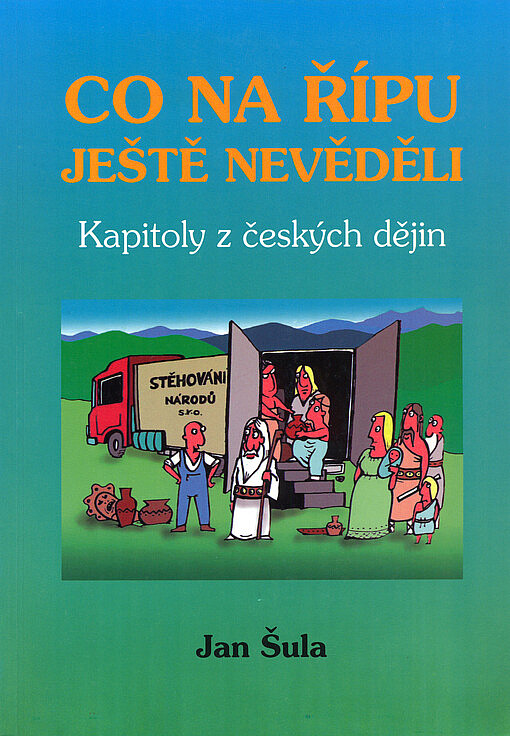 Co na Řípu ještě nevěděli, 1. díl, aneb, Od praotce Čecha k Václavu III.