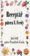 Receptář pátera Ferdy - Jak léčil páter F. Ferda