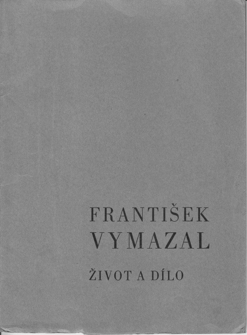 František Vymazal.  Život, snahy a dílo polyglota malého národa