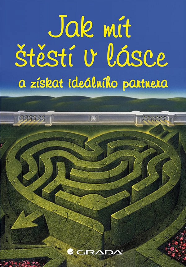 Jak mít štěstí v lásce a získat ideálního partnera