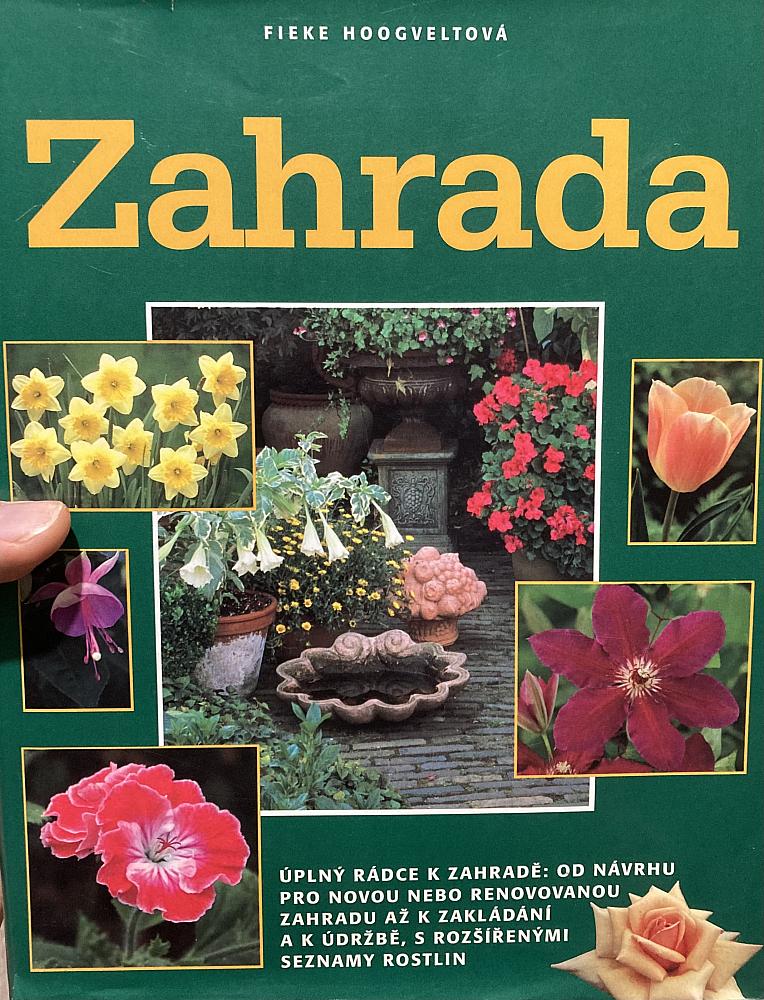Zahrada - Úplný rádce k zahradě: od návrhu pro novou nebo renovovanou zahradu až k zakládání a údržbě