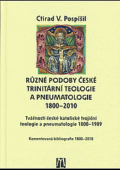 Různé podoby české trinitární teologie a pneumatologie 1800-2010