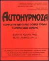 Autohypnóza - Kompletní rádce pro dobré zdraví a změnu sebe samého