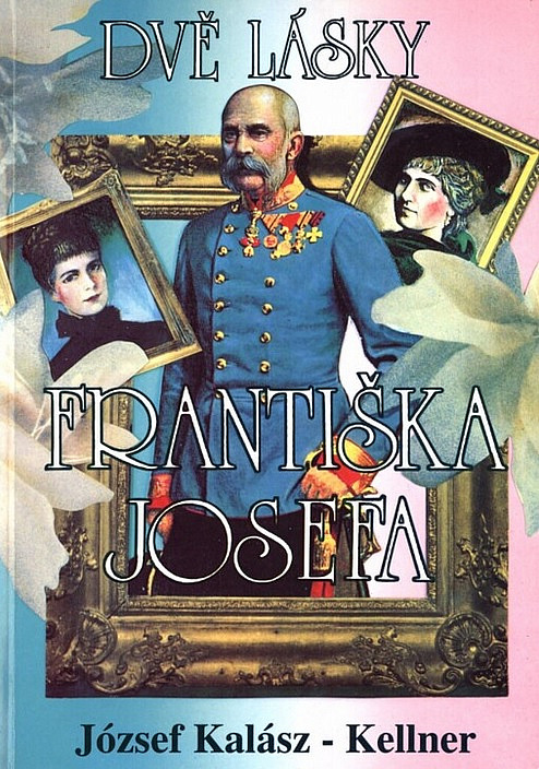 Dvě lásky Františka Josefa