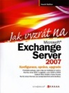 Jak vyzrát na MS Exchange Server 2007
