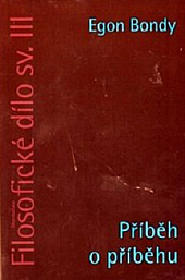 Filosofické dílo. Sv. III, Příběh o příběhu