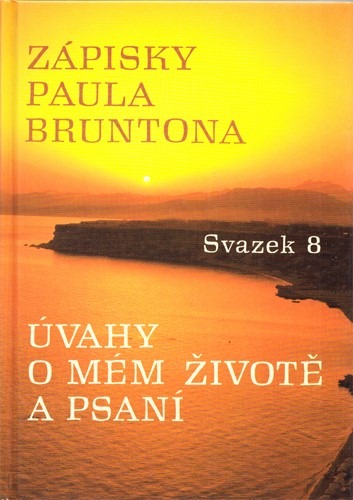 Zápisky Paula Bruntona  8: Úvahy o mém životě a psaní